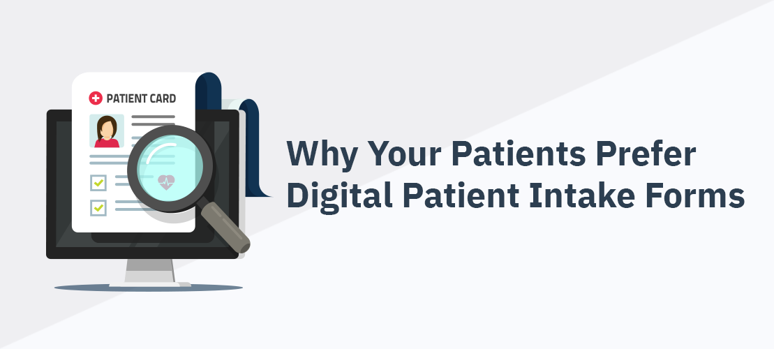 Why Your Patients Prefer Digital Patient Intake Forms